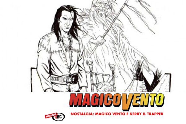 Nostalgia: Magico Vento e Kerry il Trapper